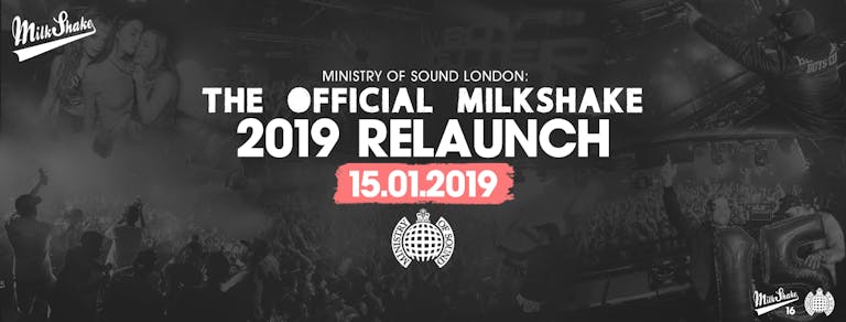 Ministry of Sound, Milkshake - The Official 2019 Relaunch (NO TICKETS AT DOOR)