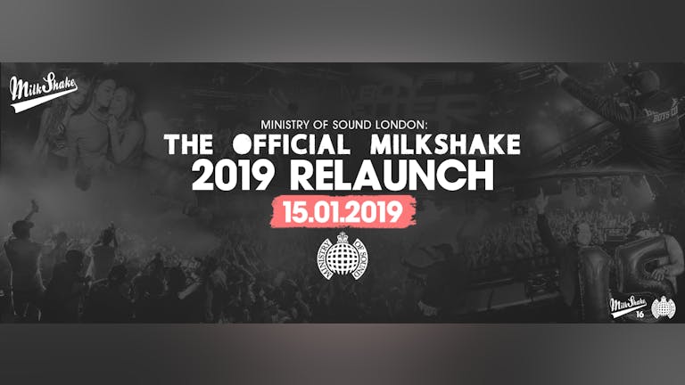 Ministry of Sound, Milkshake - The Official 2019 Relaunch (NO TICKETS AT DOOR)