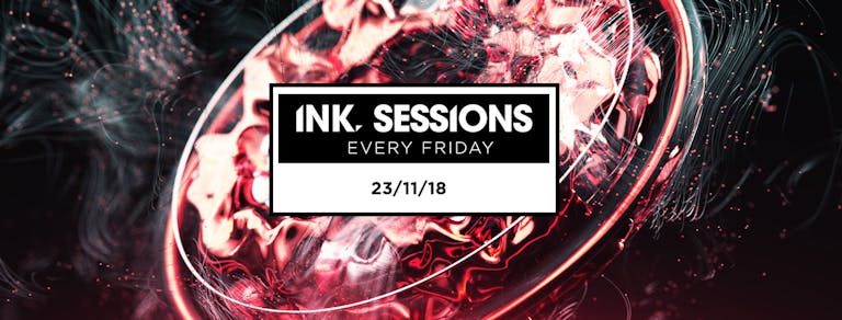 Ink Sessions - 23/11/18 [Under 300 Tickets left]