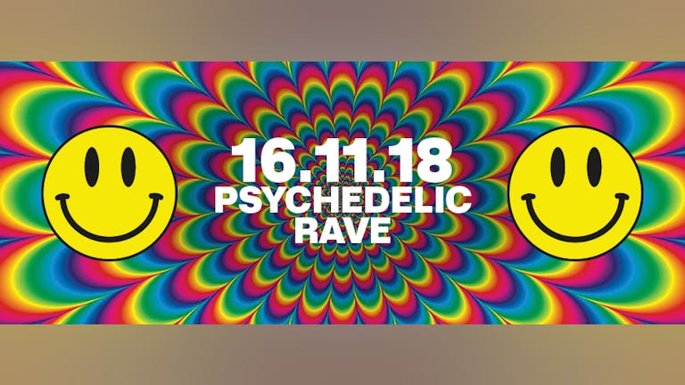 PSYCHEDELIC RAVE 16.11.18