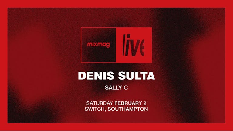 Mixmag Live w/ Denis Sulta • Saturday 2nd February 2019 