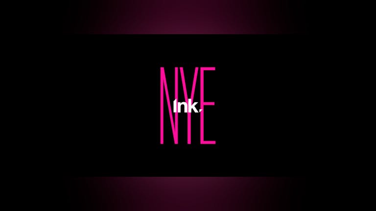 INK NYE [LAST tickets]