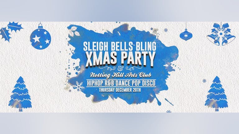 Sleigh Bells Bling - Notting Hill Arts Club Christmas Party!