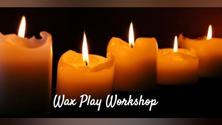 Wax Play Workshop FULL