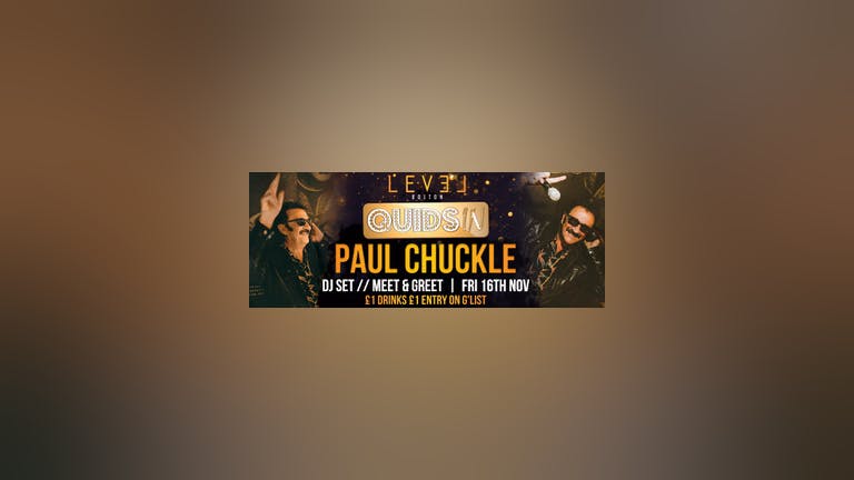 Quids In plus Paul Chuckle meet and greet - Pre 12.30 am only 