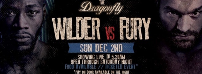 Deontay Wilder vs Tyson Fury Live at Dragon Fly (Early hours of sunday Morning )