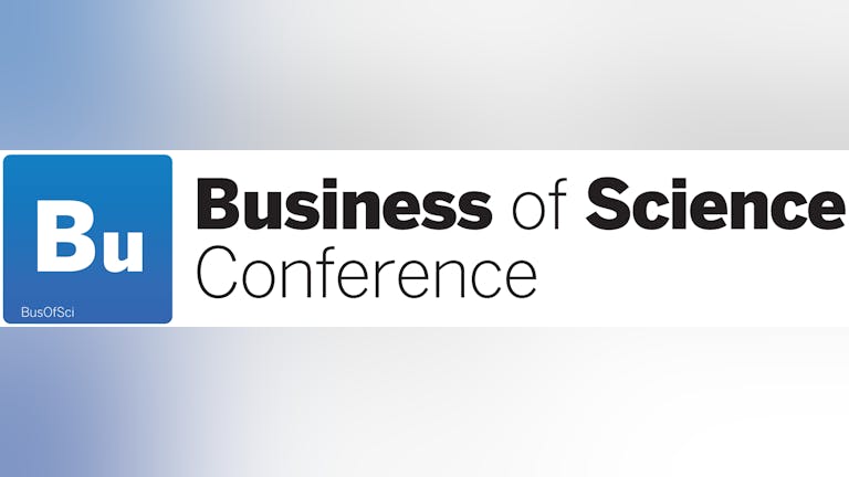 The Business of Science Conference, Thursday 16th May 2019