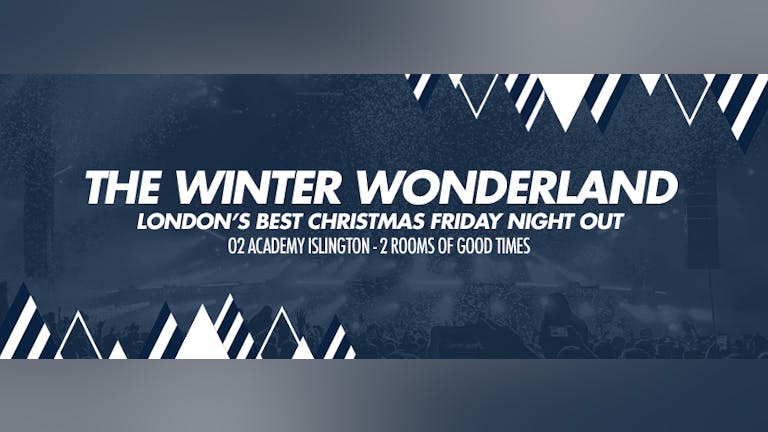 Winter Wonderland - The all Christmas Party | o2 Academy Islington