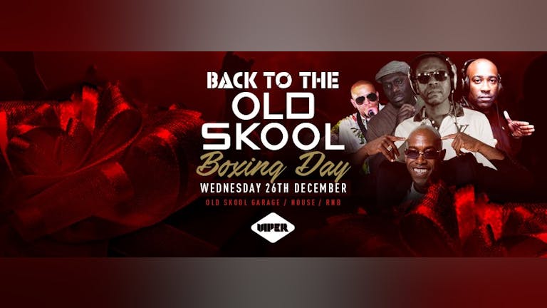 BOXING DAY BASH - BACK TO THE OLD SKOOL 