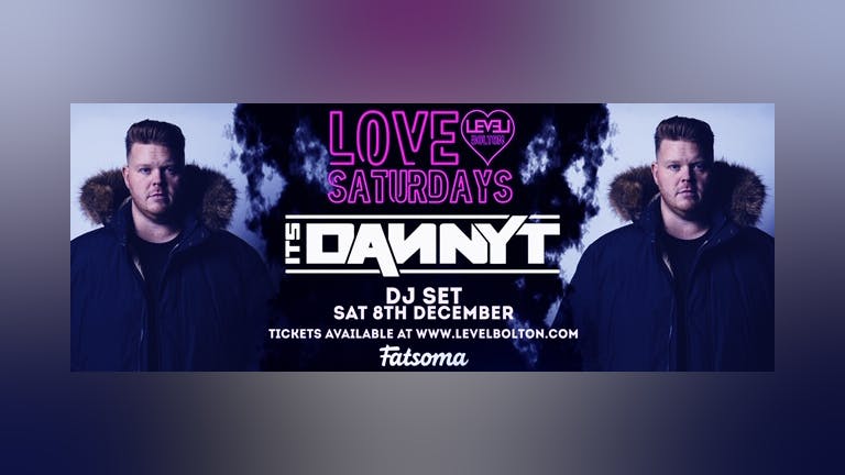 Love Saturdays Presents DJ Danny T - Live  - Pre 12.30am entry ticket 