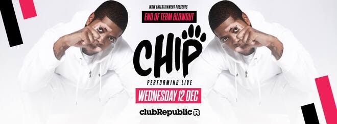 End Of Term Blowout feat CHIP live – Club Republic [200 TICKETS LEFT]
