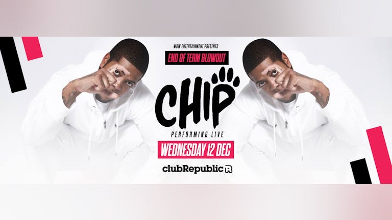 End Of Term Blowout feat CHIP live - Club Republic [200 TICKETS LEFT]