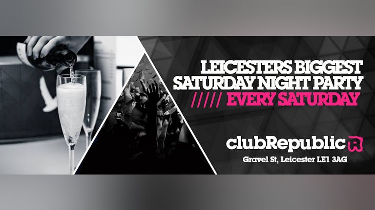 Leicester's Biggest Saturday Night Party! // Every Saturday // Club Republic