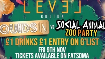 Quids In vs Social animal zoo party – Pre 12.30 am only