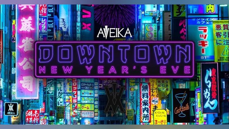 Aveika NYE 2018 - DownTown
