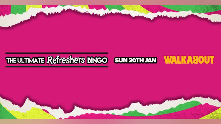 The Ultimate Refreshers Bingo! Sunday 20th January