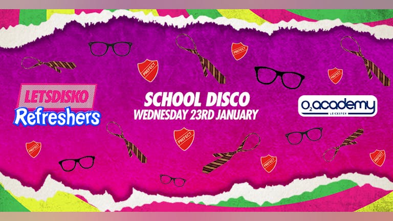 LetsDisko! Refreshers School Disco! Wednesday 23rd January