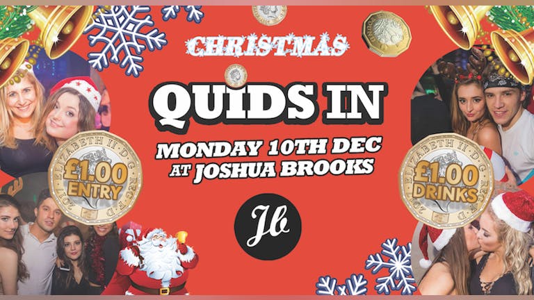 Quids In Monday 10th Dec at Joshua Brooks | Christmas Edition