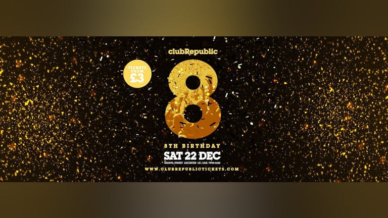 Club Republic's 8th Birthday Celebration // Tickets from £3 