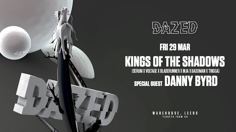Dazed Presents: Kings Of The Shadows (Leeds Debut)