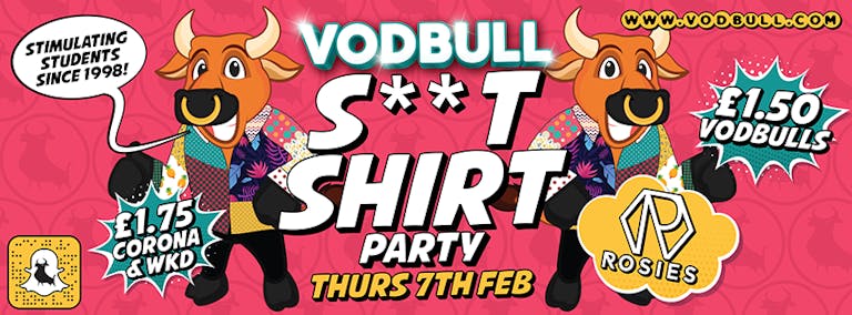 Vodbull S**T SHIRT PARTY!! WIN £100!! [FINAL 50 TICS!!]