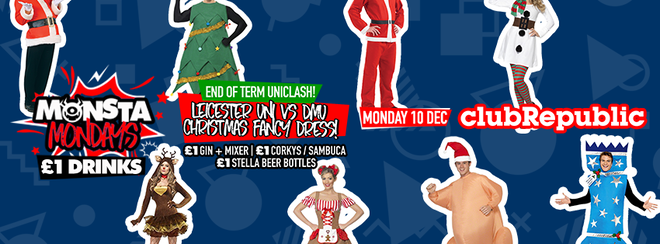 ★ Monsta Mondays ★ £1 Drinks ★ DMU vs UOL Christmas Fancy Dress ★ Club Republic
