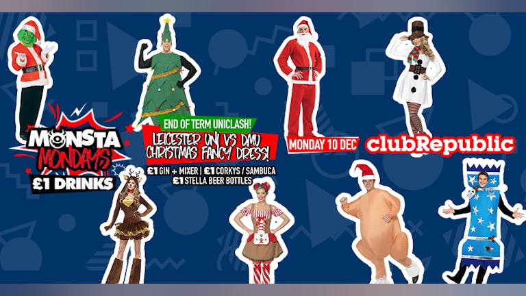 ★ Monsta Mondays ★ £1 Drinks ★ DMU vs UOL Christmas Fancy Dress ★ Club Republic