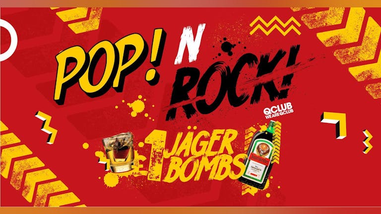 Pop 'N' Rock - £1 Jagerbomb Party!