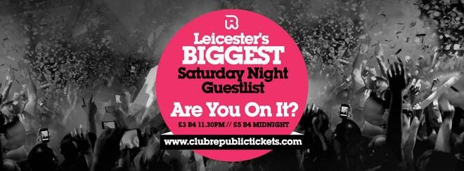 Leicester’s Biggest Saturday Night Guestlist // Every Saturday // Club Republic // Tickets from Only £3