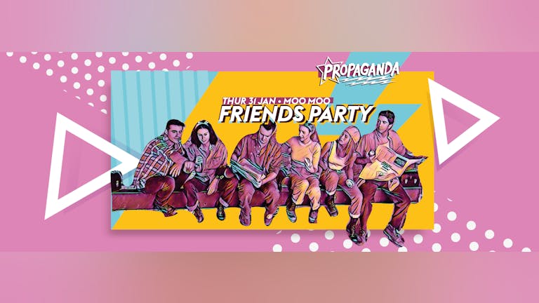 Propaganda Cheltenham - Friends Party