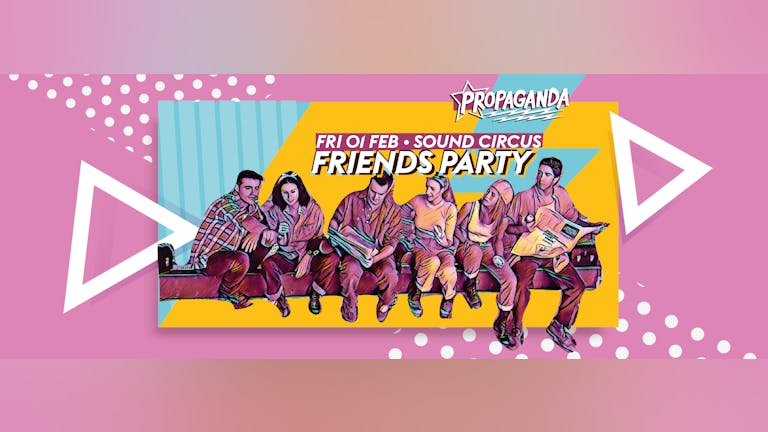 Propaganda Bournemouth - Friends Party
