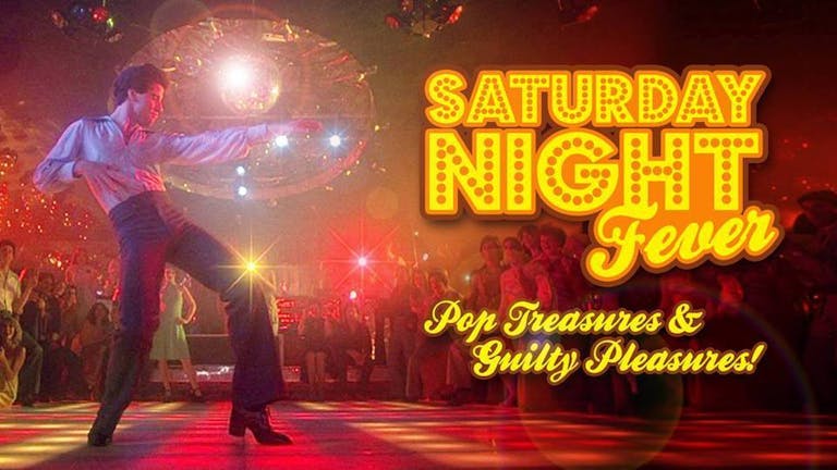 SATURDAY NIGHT FEVER - Pop Treasures & Guilty Pleasures