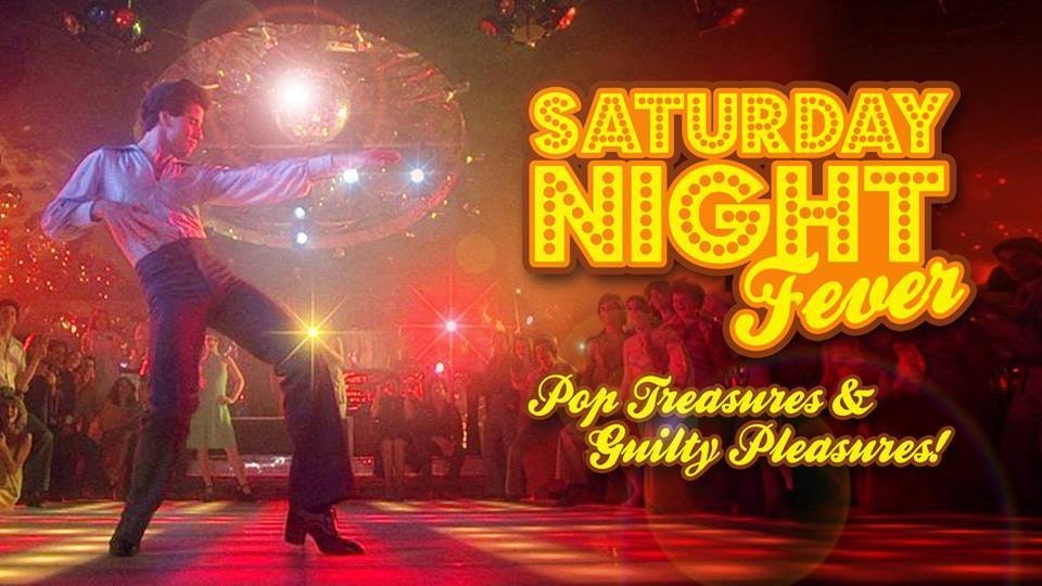 SATURDAY NIGHT FEVER – Pop Treasures & Guilty Pleasures