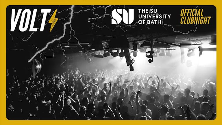 VOLT - End of Exams Party! / The SU University Of Bath - Official Club Night!