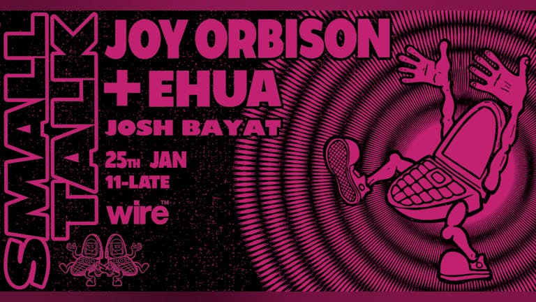 Small Talk w/ Joy Orbison & Ehua