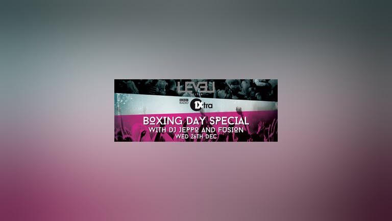 Boxing Day at Level Nightclub - LIVE RADIO 1 Extra DJ's