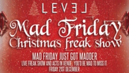Mad Friday Freak Show – Pre 12.30 am Entry only