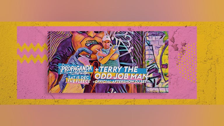 Propaganda Bristol: Terry The Odd Job Man DJ SET - Official Aftershow Party