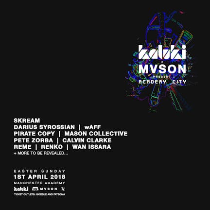 ⚠️ FINAL 200 TICKETS ⚠️ M V S O N & K A L U K I  Present - Academy City W/ Skream,Darrius Syrossian,Waff,Mason collective + more   🌃