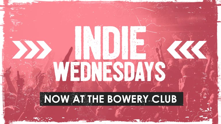 Indie Wednesdays - Now at The Bowery | F*ck Valentines Day - £1 J-Bombs! | 14th February