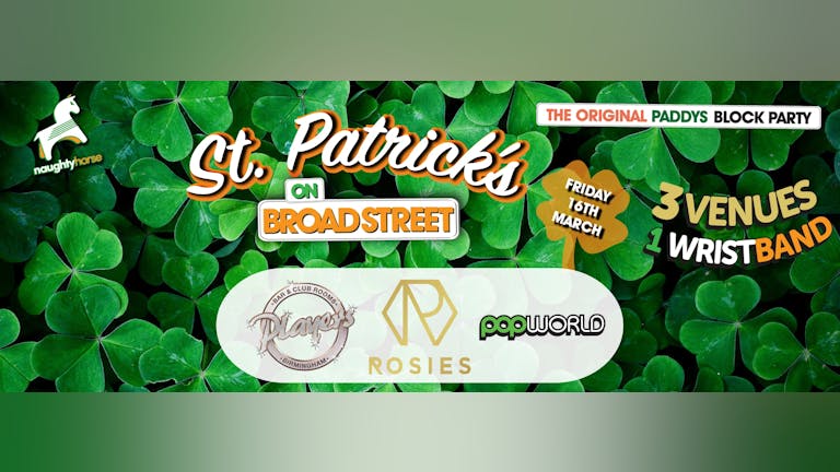 St Patricks On Broad Street 2018 - Popworld, Players, Rosies!