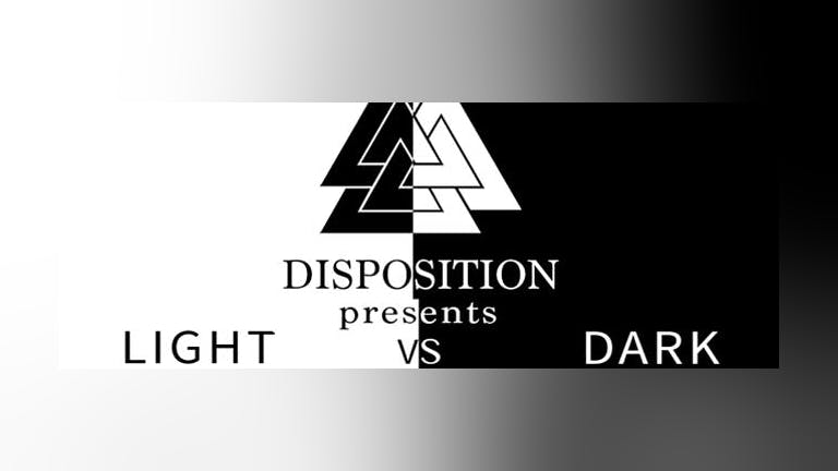 Disposition presents: Light Vs Dark - VENUE CHANGE-