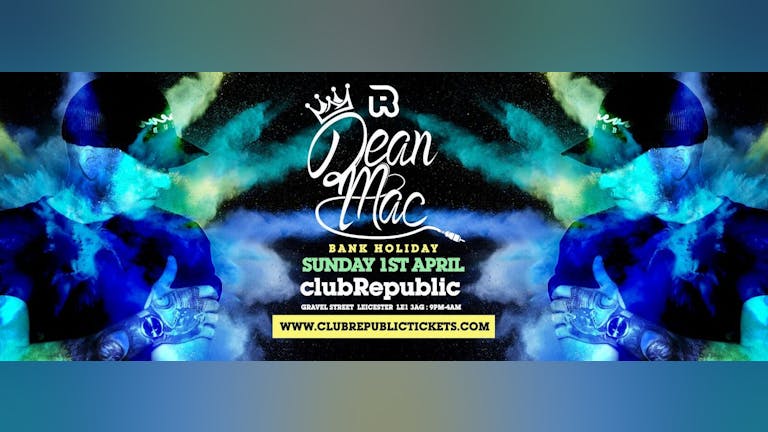 Easter Bank Holiday Sunday at Club Republic with Special Guest: Dean Mac