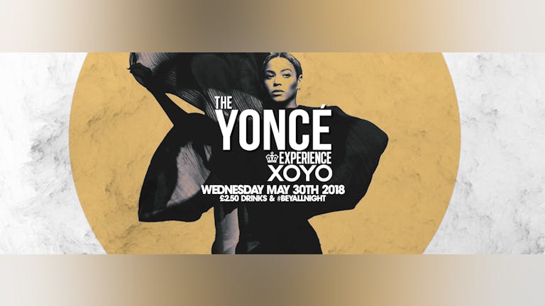 The Yoncé Experience - May 30th | XOYO :  #BeyAllNight