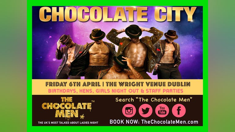 Chocolate City Dublin Show w/ The Chocolate Men