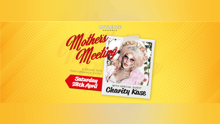 Opulence Presents: Mother's Meeting with Charity Kase