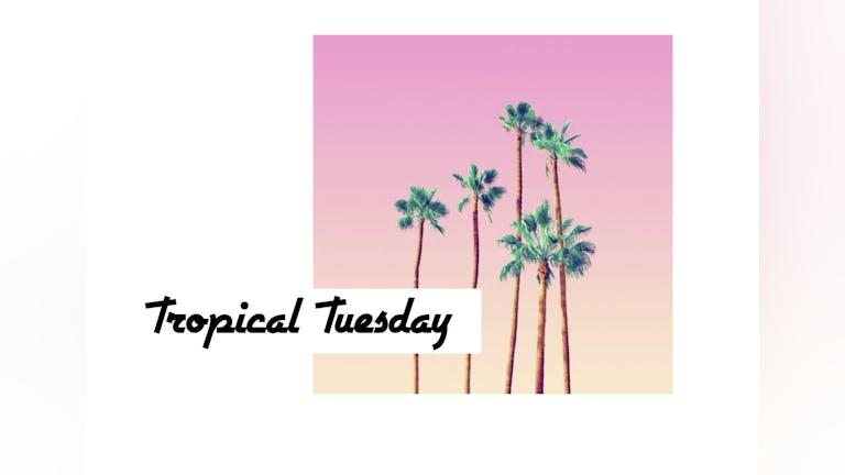 Tropical Tuesday 