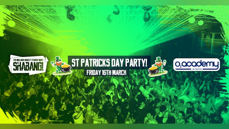 Shabang! St Patricks Party! Friday 16th March