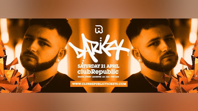‘Man Like DARKZY!’ at Club Republic - Saturday 21st April