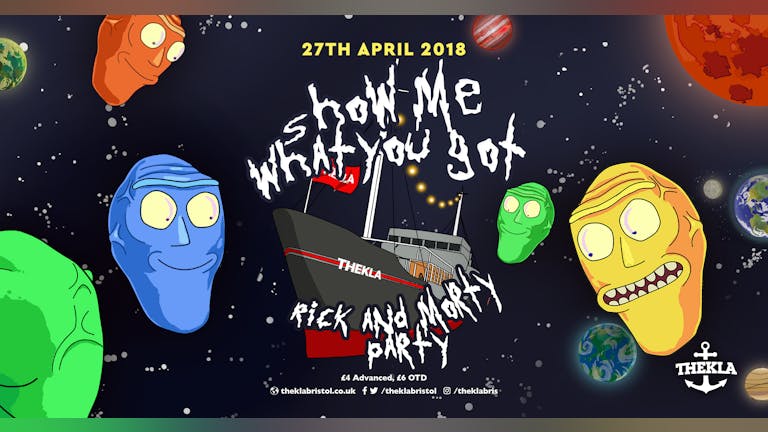 Show Me What You Got - Rick & Morty Party!